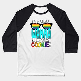 Do you wanna split that cookie? Baseball T-Shirt